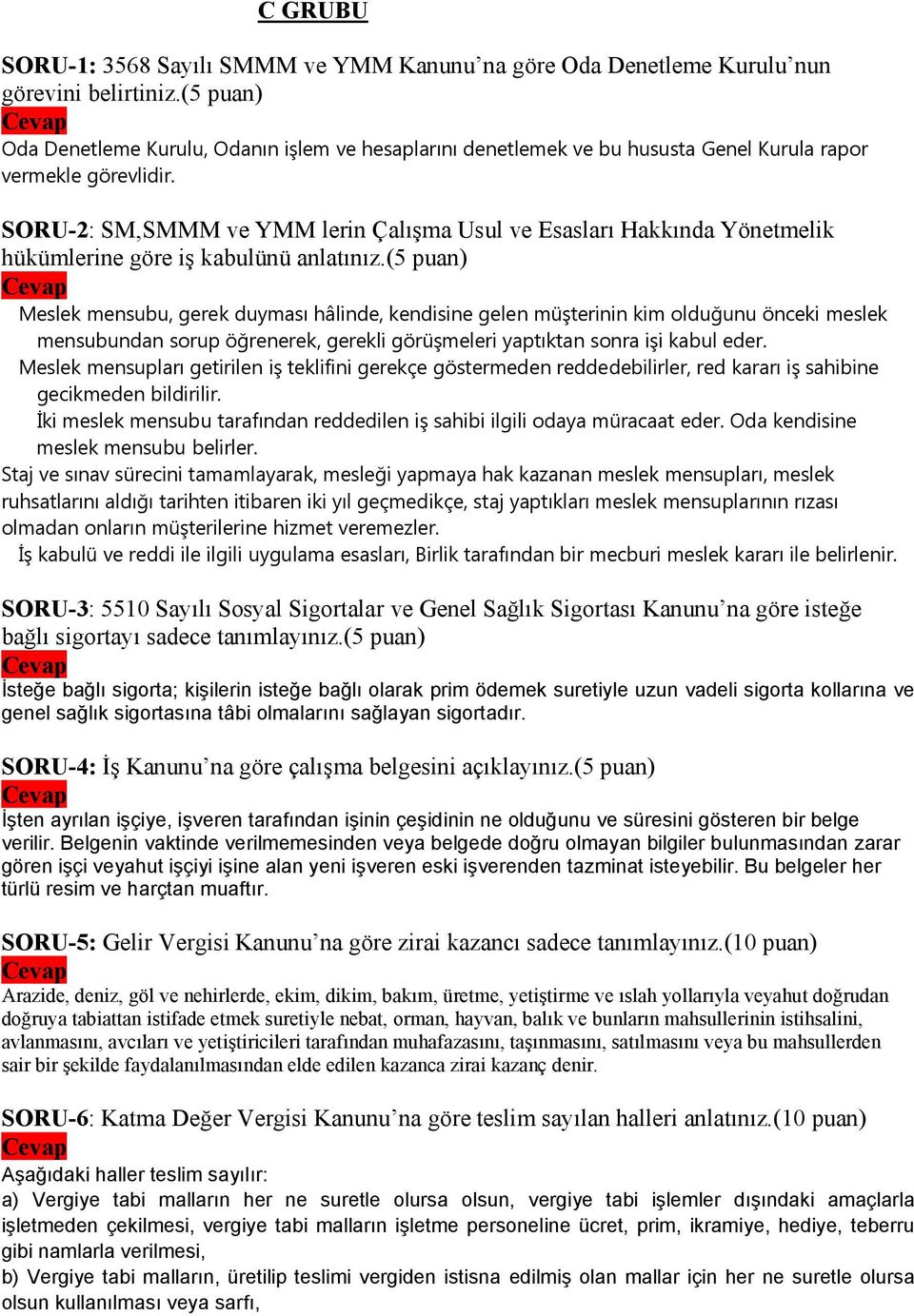 SORU-2: SM,SMMM ve YMM lerin Çalışma Usul ve Esasları Hakkında Yönetmelik hükümlerine göre iş kabulünü anlatınız.