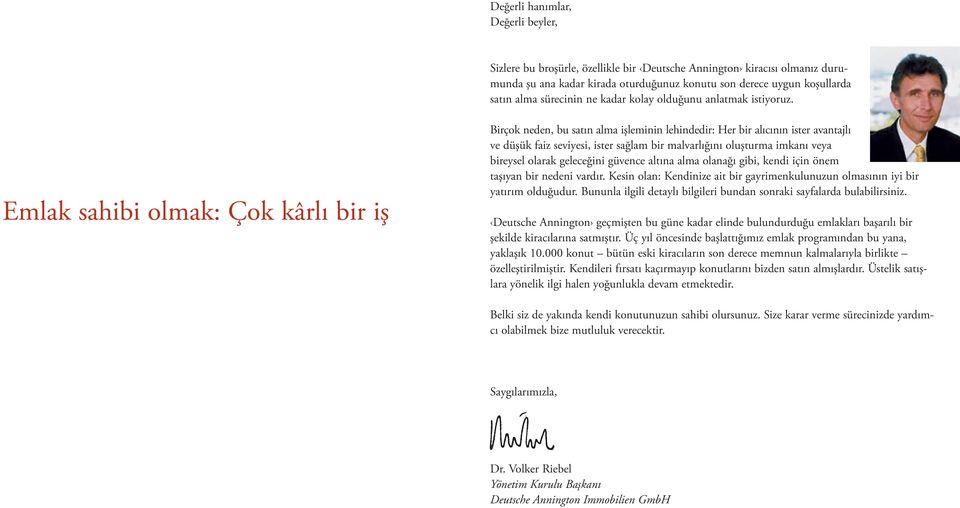 Emlak sahibi olmak: Çok kârlı bir iş Birçok neden, bu satın alma işleminin lehindedir: Her bir alıcının ister avantajlı ve düşük faiz seviyesi, ister sağlam bir malvarlığını oluşturma imkanı veya