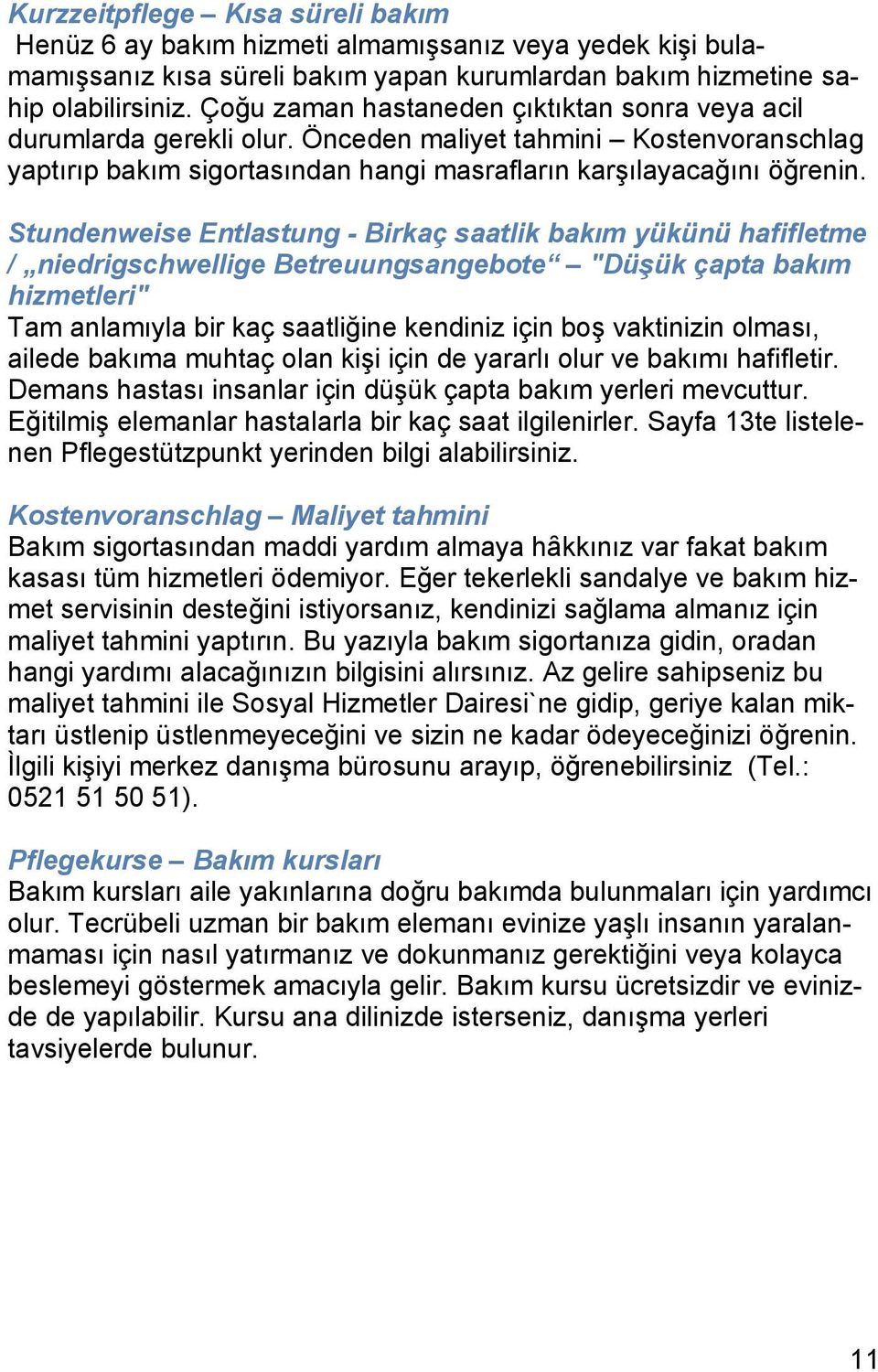 Stundenweise Entlastung - Birkaç saatlik bakım yükünü hafifletme / niedrigschwellige Betreuungsangebote Düşük çapta bakım hizmetleri Tam anlamıyla bir kaç saatliğine kendiniz için boş vaktinizin