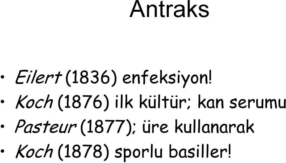 Koch (1876) ilk kültür; kan