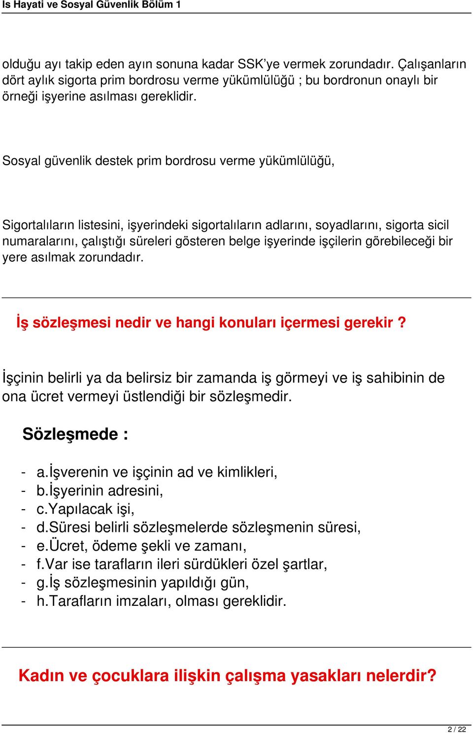 işyerinde işçilerin görebileceği bir yere asılmak zorundadır. İş sözleşmesi nedir ve hangi konuları içermesi gerekir?