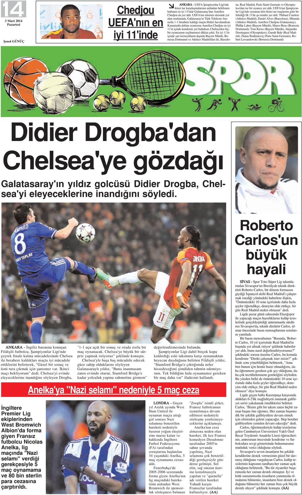UEFA'n n internet sitesinde yer alan s ralamada, Galatasaray' n Türk Telekom Arena'da 1-1 berabere kald maçta fileleri havaland ran Kamerunlu defans oyuncusu Aurelien Chedjou en iyi 11'in içinde