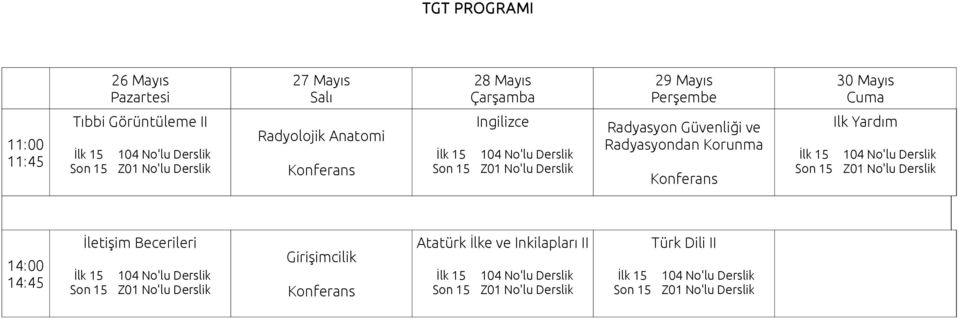 Korunma İlk 15 Son 15 104 No'lu Derslik Z01 No'lu Derslik İlk 15 104 No'lu Derslik Son 15 Z01