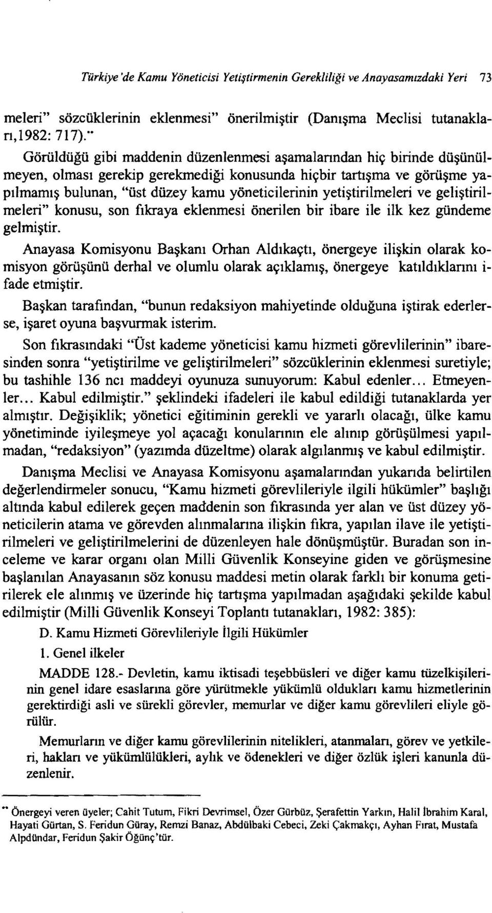 geliştirilmeleri" konusu, son fıkraya eklenmesi önerilen bir ibare ile ilk kez gündeme gelmiştir.