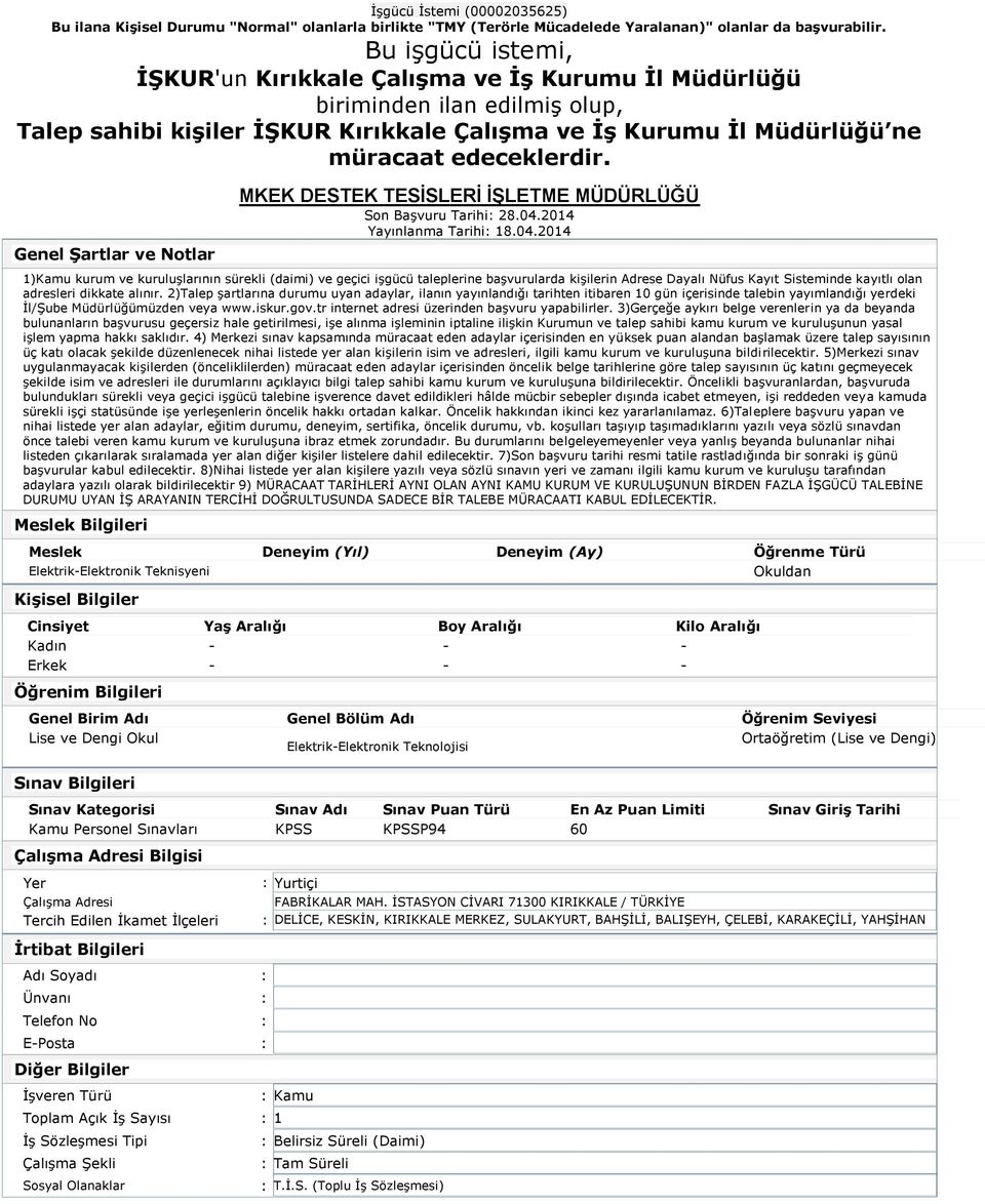 2014 1)Kamu kurum ve kuruluşlarının sürekli (daimi) ve geçici işgücü taleplerine başvurularda kişilerin Adrese Dayalı Nüfus Kayıt Sisteminde kayıtlı olan işlem yapma hakkı saklıdır.