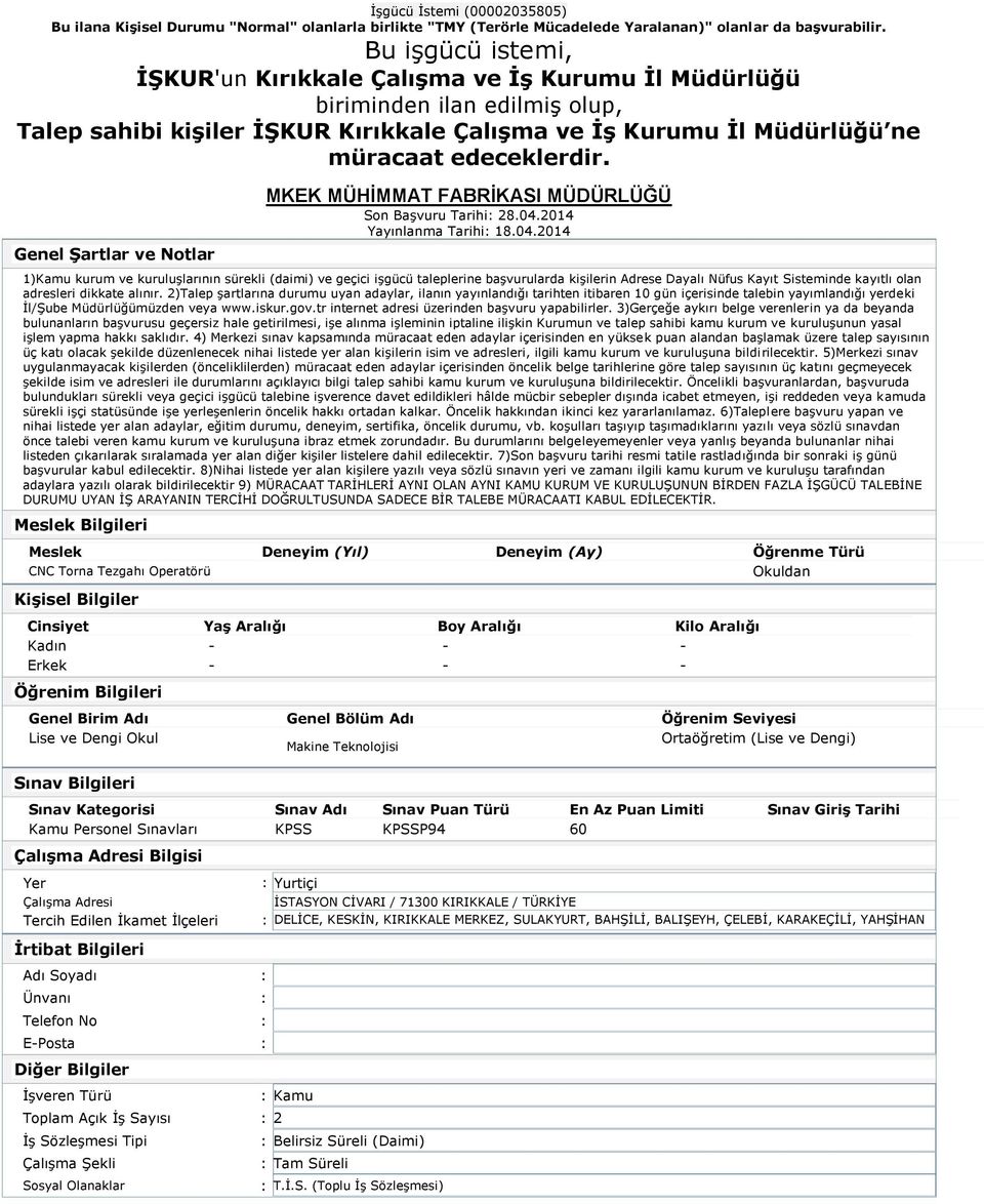 4) Merkezi sınav kapsamında müracaat eden adaylar içerisinden en yüksek puan alandan başlamak üzere talep sayısının üç katı olacak şekilde düzenlenecek nihai listede yer alan kişilerin isim ve