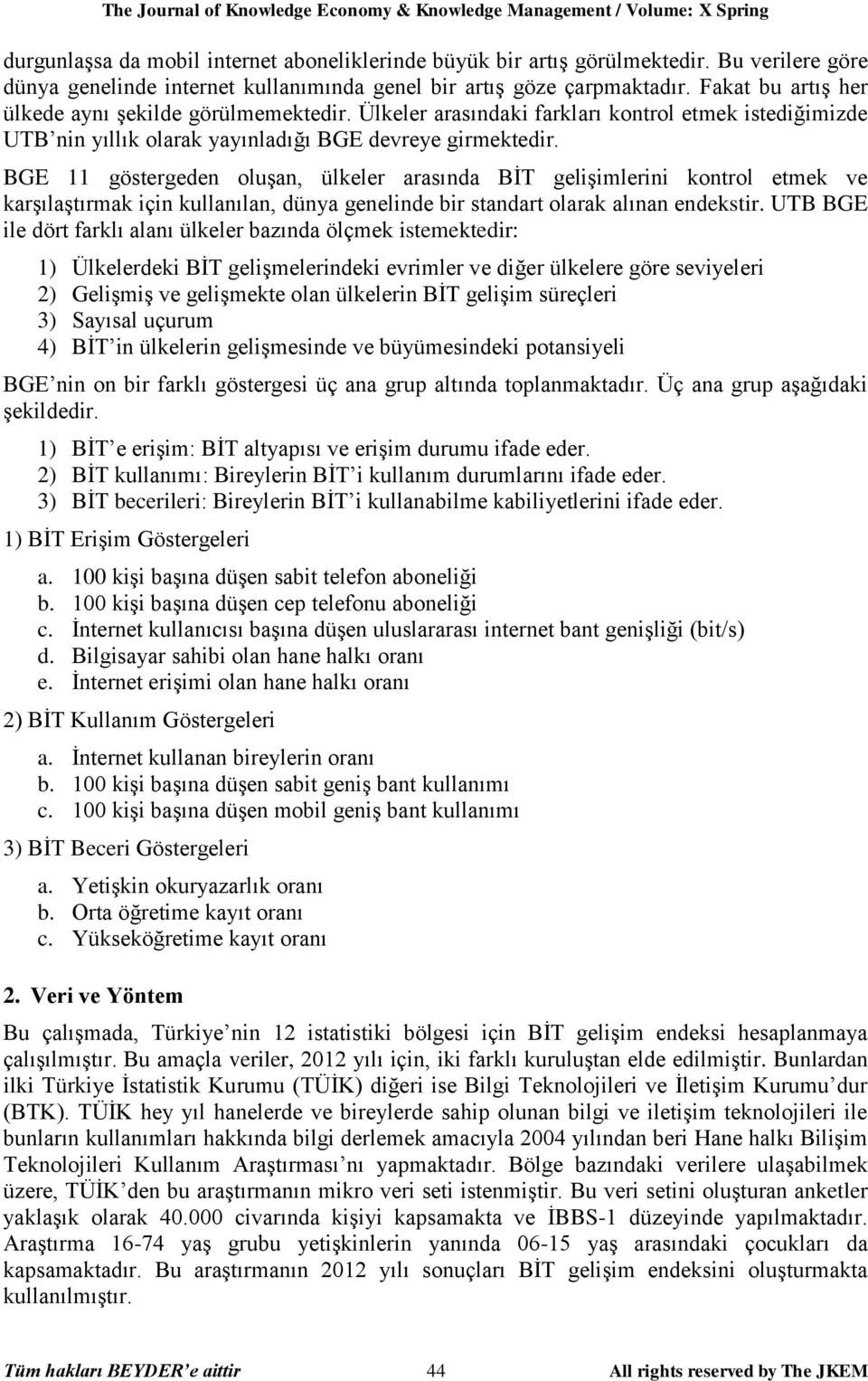 Ülkeler arasındaki farkları kontrol etmek istediğimizde UTB nin yıllık olarak yayınladığı BGE devreye girmektedir.