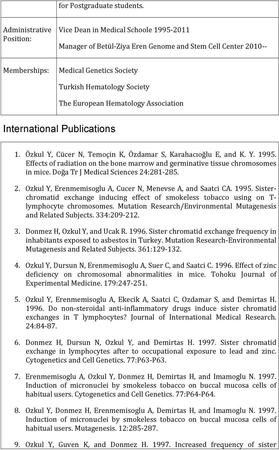 European Hematology Association International Publications 1. Özkul Y, Cücer N, Temoçin K, Özdamar S, Karahacıoğlu E, and K. Y. 1995.