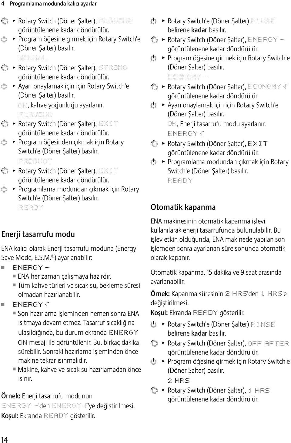 FLAVOUR g T Rotary Switch (Döner Şalter), EXIT k T Program öğesinden çıkmak için Rotary Switch'e PRODUCT g T Rotary Switch (Döner Şalter), EXIT k T Programlama modundan çıkmak için Rotary Switch'e