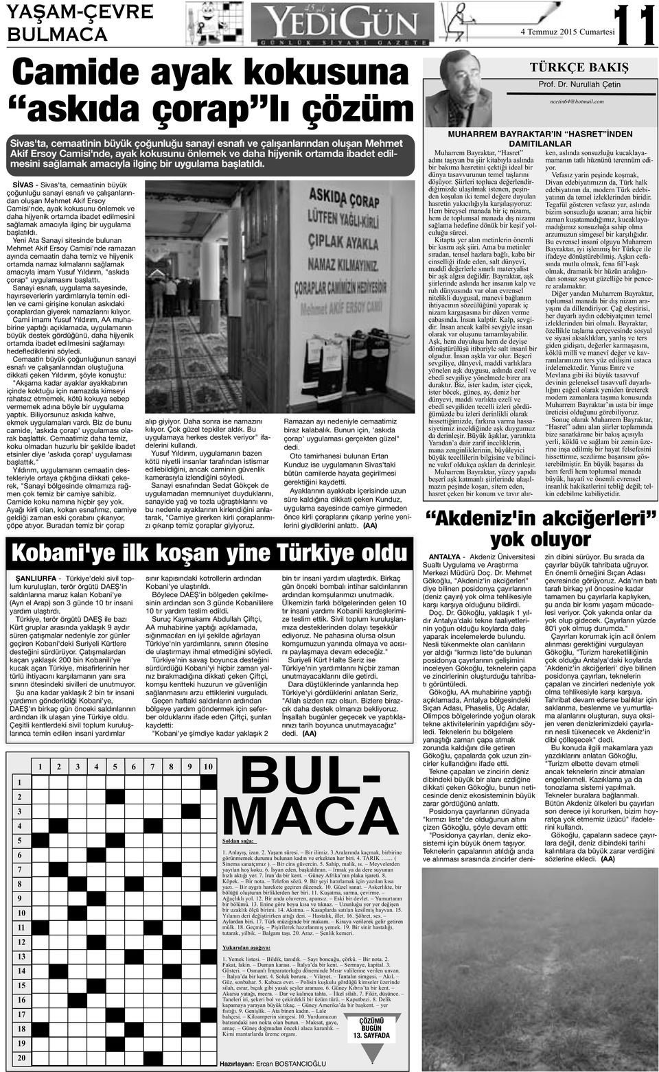 SİVAS - Sivas'ta, cemaatinin büyük çoğunluğu sanayi esnafı ve çalışanlarından oluşan Mehmet Akif Ersoy Camisi'nde, ayak kokusunu önlemek ve daha  Yeni Ata Sanayi sitesinde bulunan Mehmet Akif Ersoy