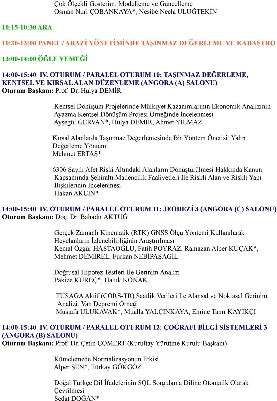 Hülya DEMİR Kentsel Dönüşüm Projelerinde Mülkiyet Kazanımlarının Ekonomik Analizinin Ayazma Kentsel Dönüşüm Projesi Örneğinde İncelenmesi Ayşegül GERVAN*, Hülya DEMİR, Ahmet YILMAZ Kırsal Alanlarda