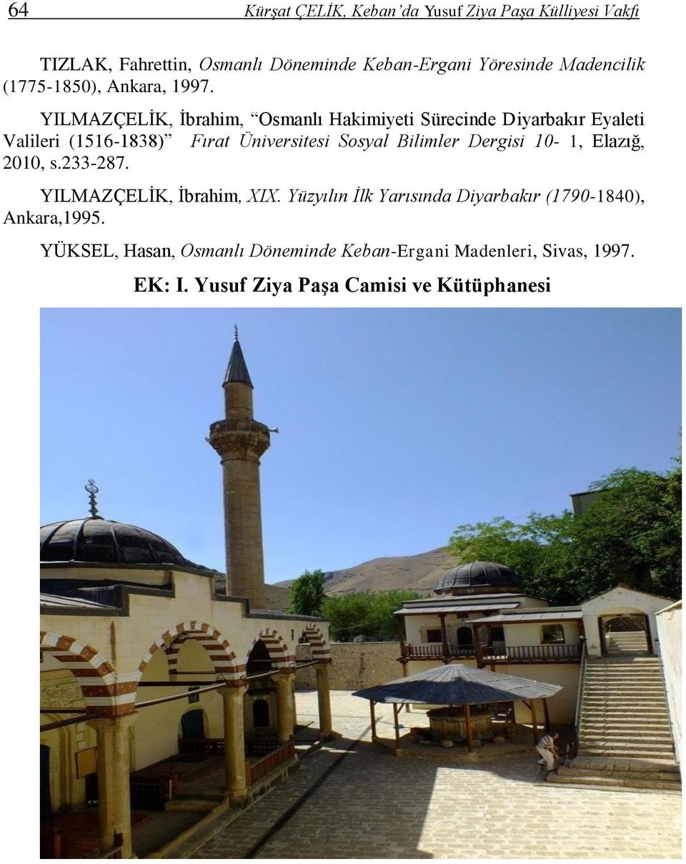 YILMAZÇELİK, İbrahim, Osmanlı Hakimiyeti Sürecinde Diyarbakır Eyaleti Valileri (1516-1838) Fırat Üniversitesi Sosyal Bilimler