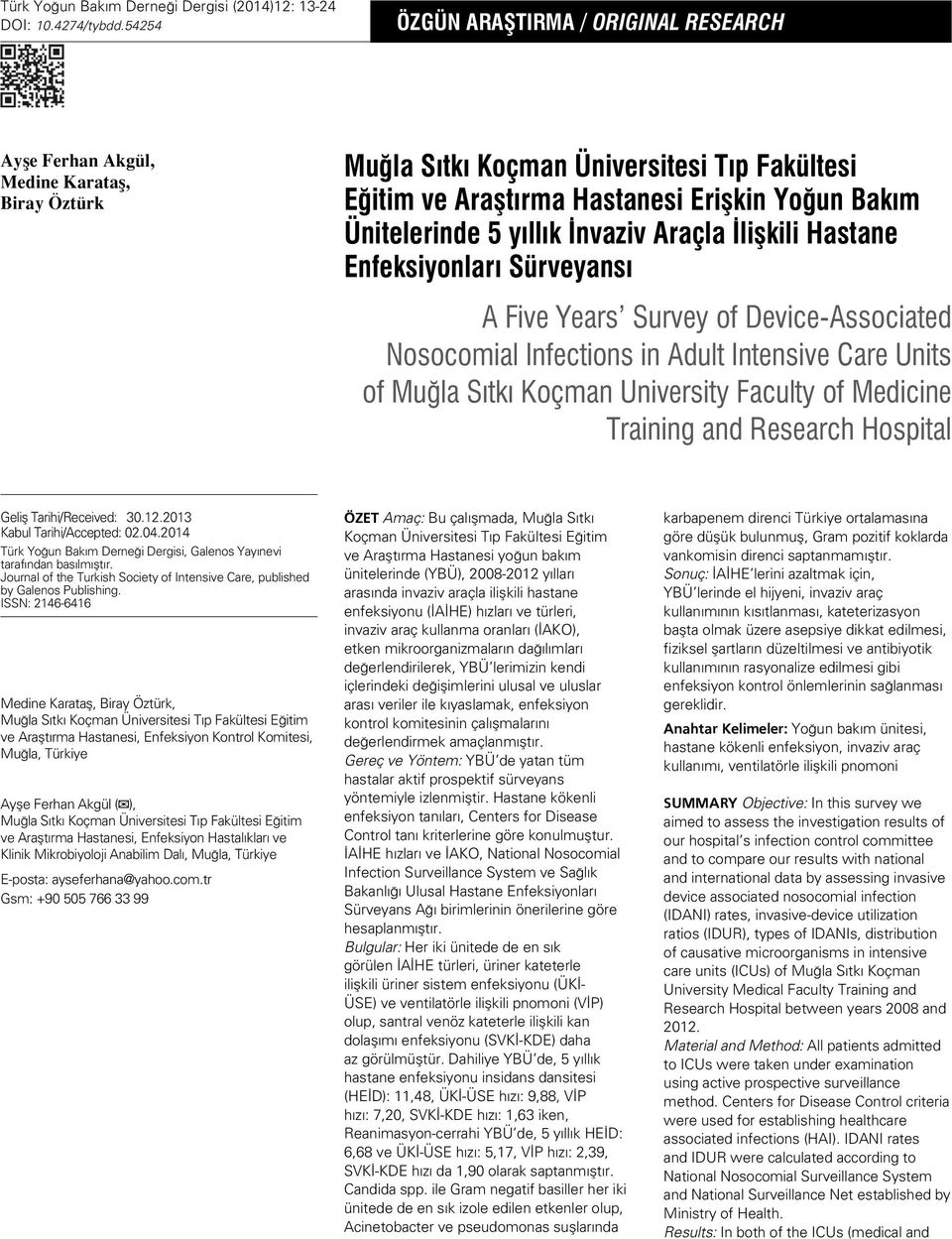 5 yıllık İnvaziv Araçla İlişkili Hastane Enfeksiyonları Sürveyansı A Five Years Survey of Device-Associated Nosocomial Infections in Adult Intensive Care Units of Muğla Sıtkı Koçman University