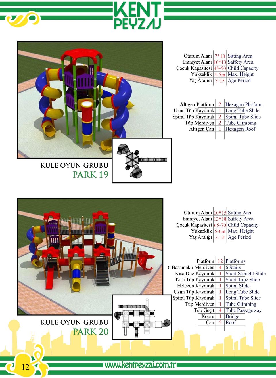 KULE OYUN GRUBU PARK 0 Kısa Tüp Kaydırak Helezon Kaydırak Uzun Tüp Kaydırak Spiral Tüp Kaydırak Tüp Merdiven Tüp