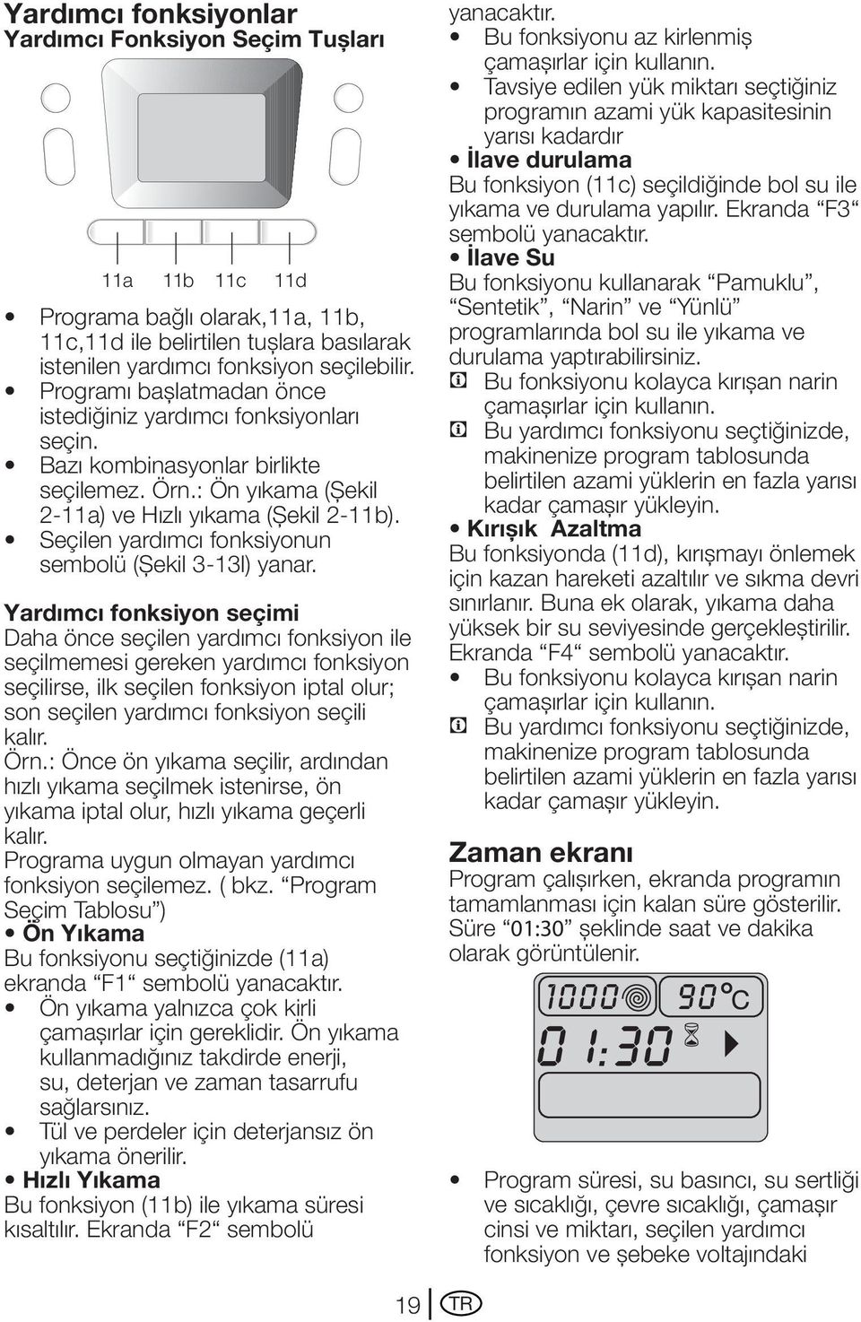 Seçilen yardımcı fonksiyonun sembolü (Şekil 3-13l) yanar.