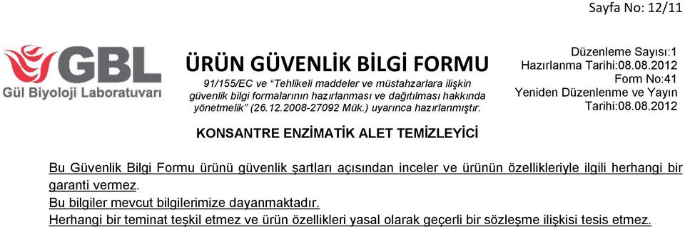 Bu bilgiler mevcut bilgilerimize dayanmaktadır.