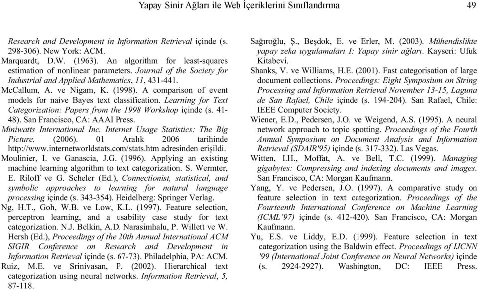 A comparison of event models for naive Bayes text classification. Learning for Text Categorization: Papers from the 1998 Workshop içinde (s. 41-48). San Francisco, CA: AAAI Press.