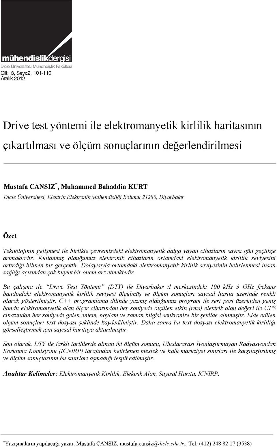 Teknolojinin gelişmesi ile birlikte çevremizdeki elektromanyetik dalga yayan cihazların sayısı gün geçtikçe artmaktadır.