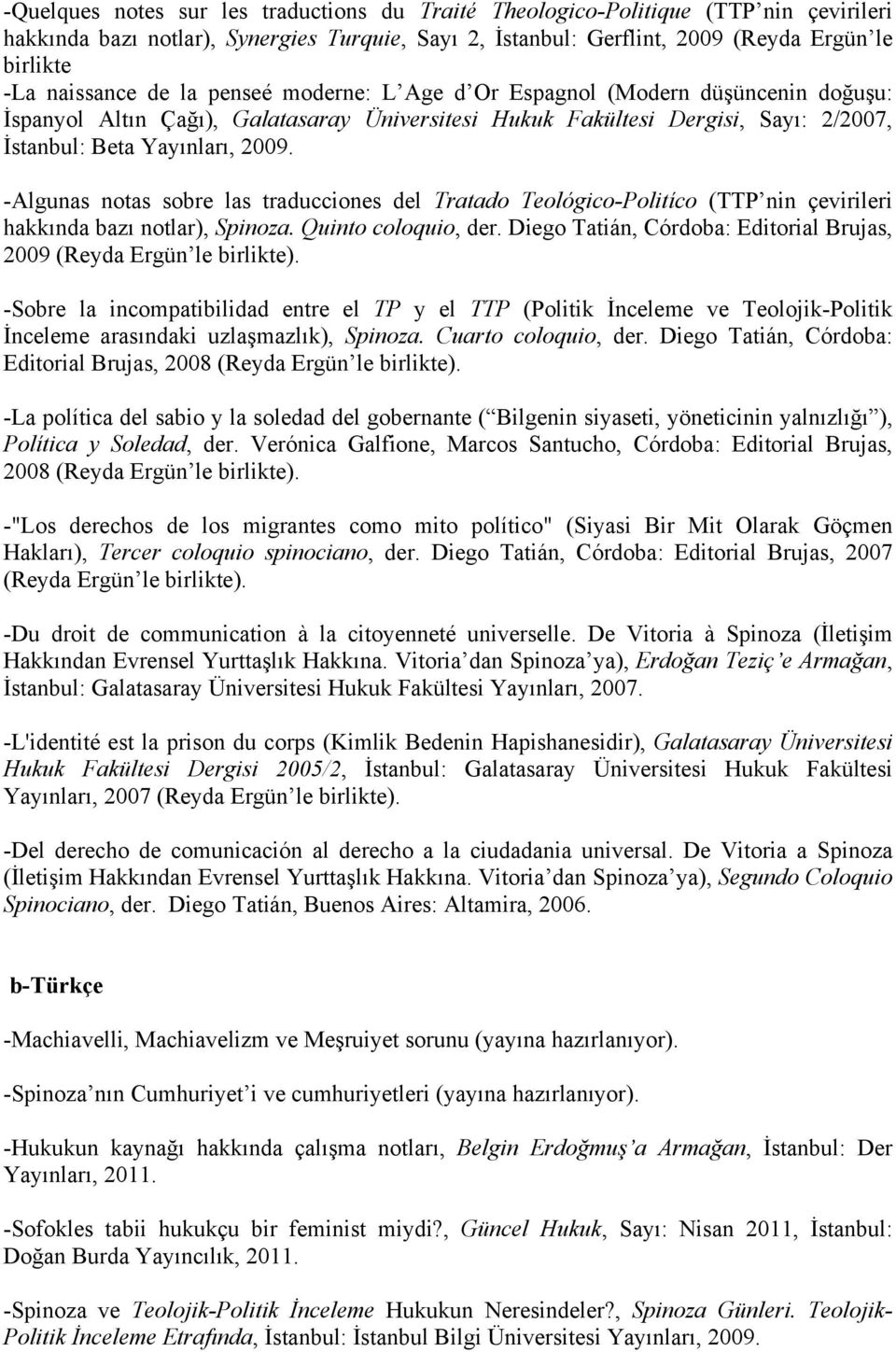 -Algunas notas sobre las traducciones del Tratado Teológico-Politíco (TTP nin çevirileri hakkında bazı notlar), Spinoza. Quinto coloquio, der.