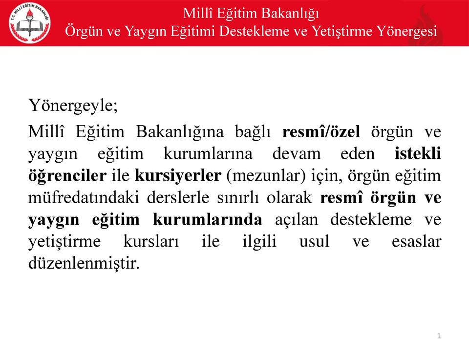 eğitim müfredatındaki derslerle sınırlı olarak resmî örgün ve yaygın eğitim