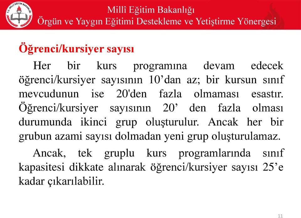 Öğrenci/kursiyer sayısının 20 den fazla olması durumunda ikinci grup oluşturulur.