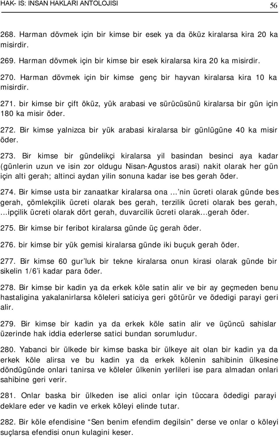 Bir kimse yalnizca bir yük arabasi kiralarsa bir günlügüne 40 ka misir öder. 273.