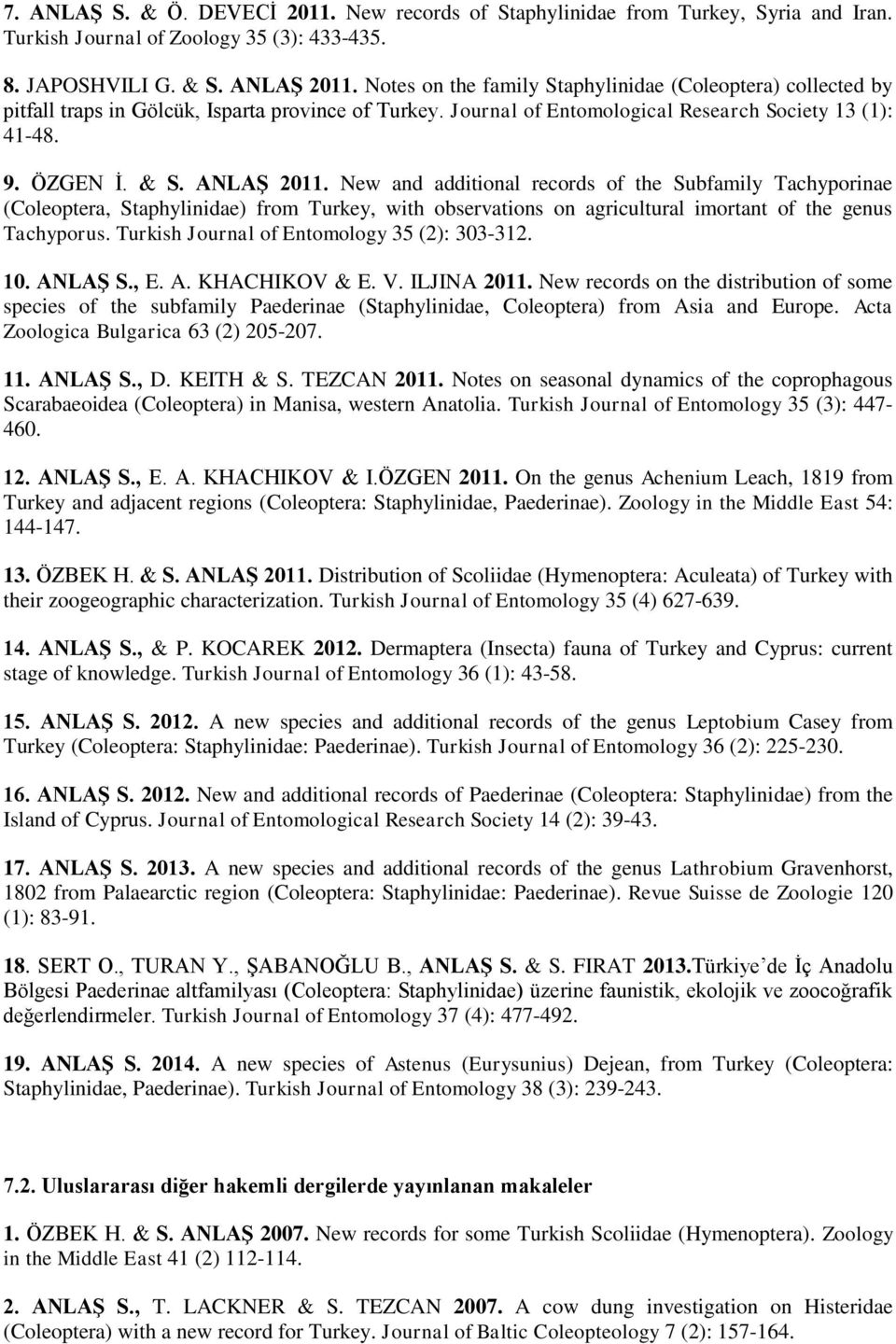 New and additional records of the Subfamily Tachyporinae (Coleoptera, Staphylinidae) from Turkey, with observations on agricultural imortant of the genus Tachyporus.