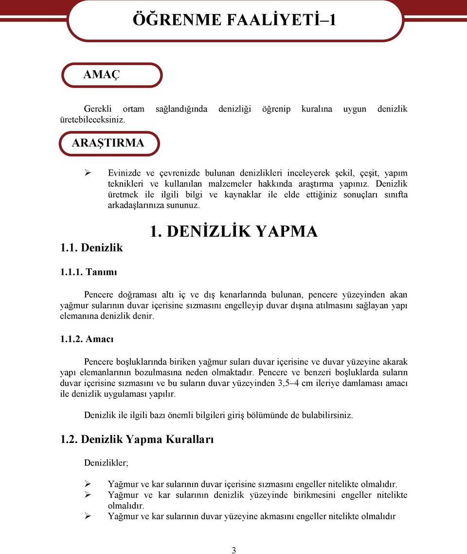 Denizlik üretmek ile ilgili bilgi ve kaynaklar ile elde ettiğiniz sonuçları sınıfta arkadaşlarınıza sununuz. 1.