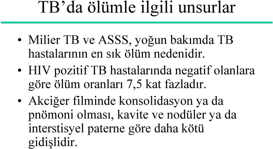 HIV pozitif TB hastalarında negatif olanlara göre ölüm oranları 7,5 kat