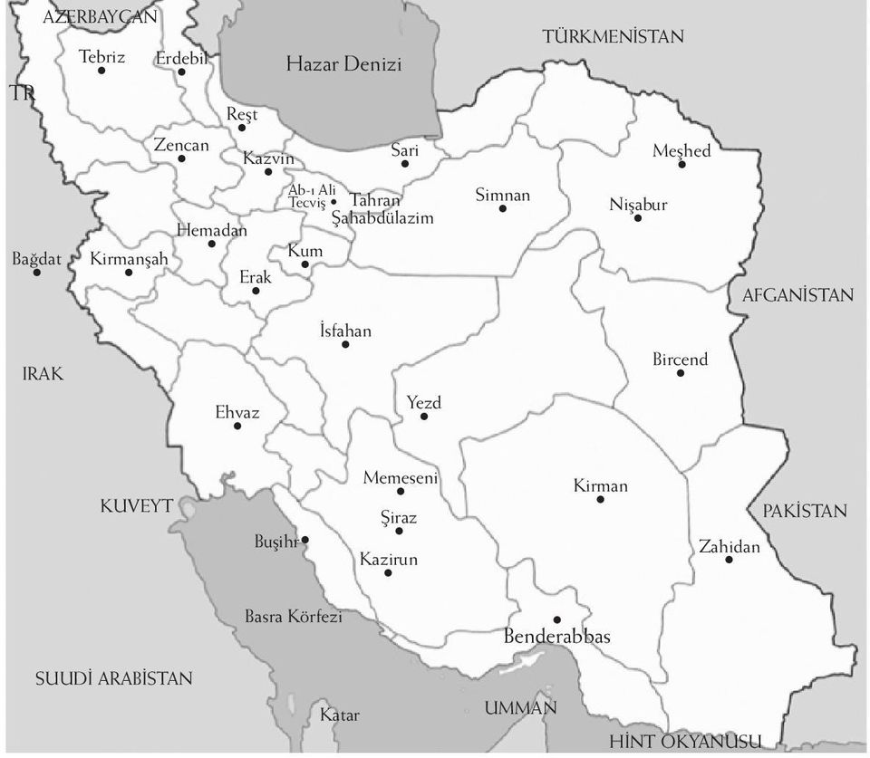 TÜRKMENİSTAN Nişabur Meşhed Bircend AFGANİSTAN KUVEYT Buşihr Memeseni Şiraz Kazirun