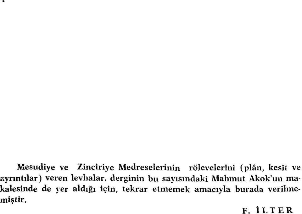 bu sayısındaki Mahmut Akok'un makalesinde de yer