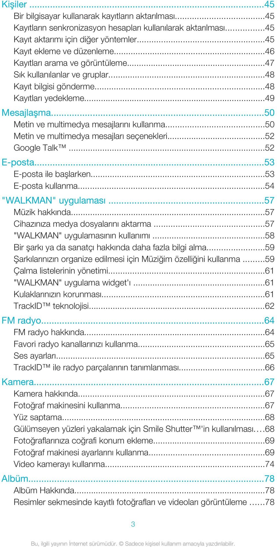 ..50 Metin ve multimedya mesajları seçenekleri...52 Google Talk...52 E-posta...53 E-posta ile başlarken...53 E-posta kullanma...54 "WALKMAN" uygulaması...57 Müzik hakkında.