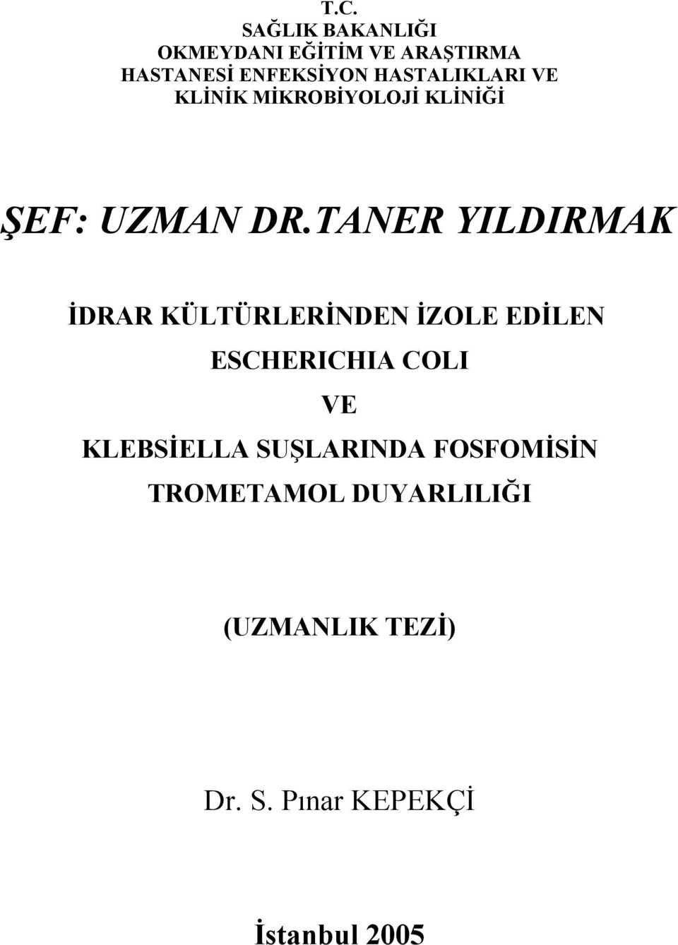 TANER YILDIRMAK İDRAR KÜLTÜRLERİNDEN İZOLE EDİLEN ESCHERICHIA COLI VE