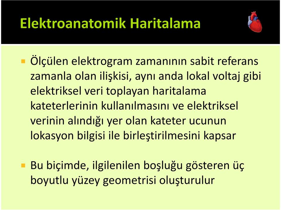 elektriksel verinin alındığı yer olan kateterucunun lokasyon bilgisi ile