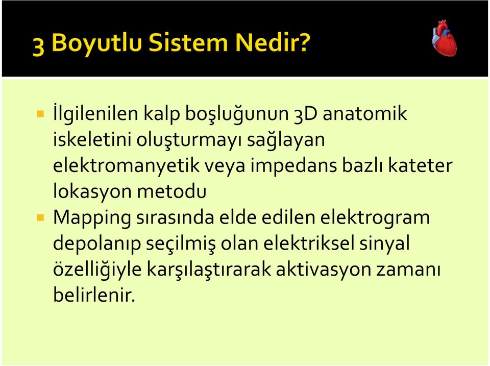 Mapping sırasında elde edilen elektrogram depolanıp seçilmiş olan