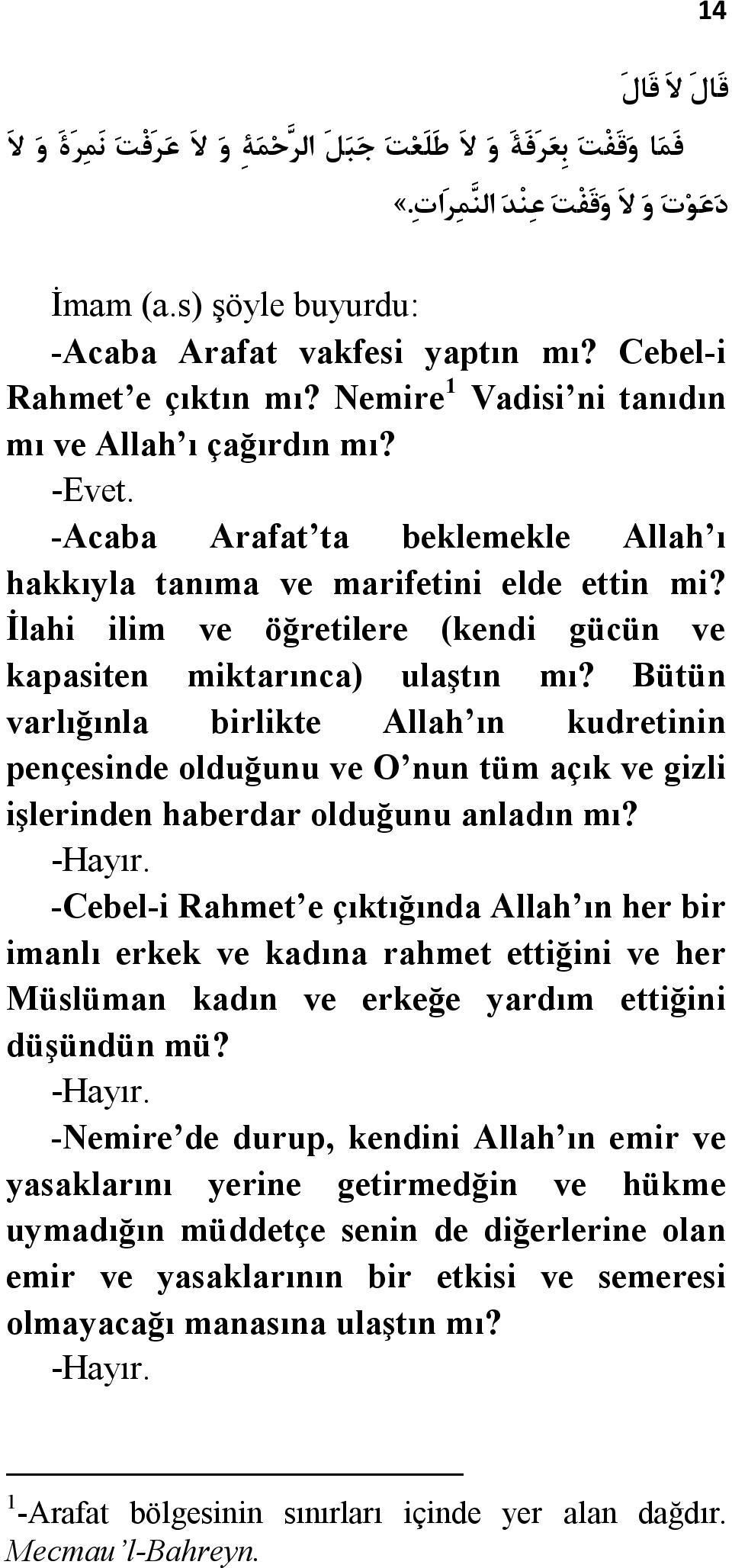 İlahi ilim ve öğretilere (kendi gücün ve kapasiten miktarınca) ulaştın mı?