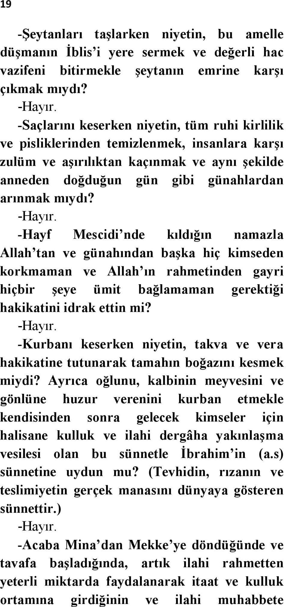 -Hayf Mescidi nde kıldığın namazla Allah tan ve günahından başka hiç kimseden korkmaman ve Allah ın rahmetinden gayri hiçbir şeye ümit bağlamaman gerektiği hakikatini idrak ettin mi?