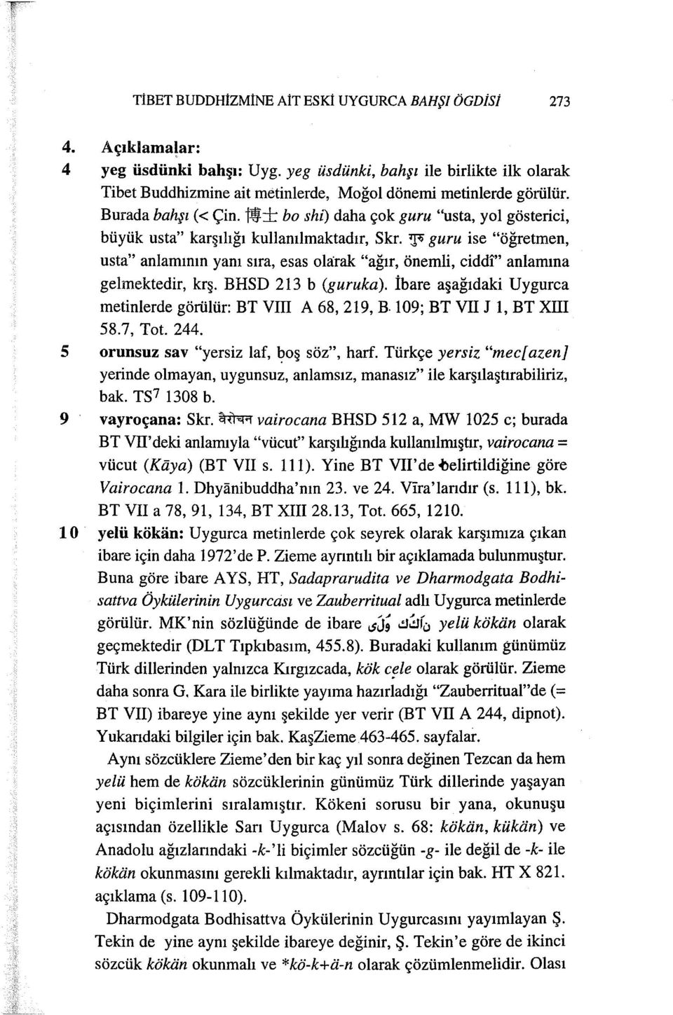 t:w:± bo shi) daha çok guru "usta, yol gösterici, büyük usta" karşılığı kullanılmaktadır, Skr.