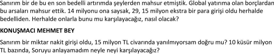 14 milyonu ona saysak, 29, 15 milyon ekstra bir para girişi oldu herhalde bedelliden.