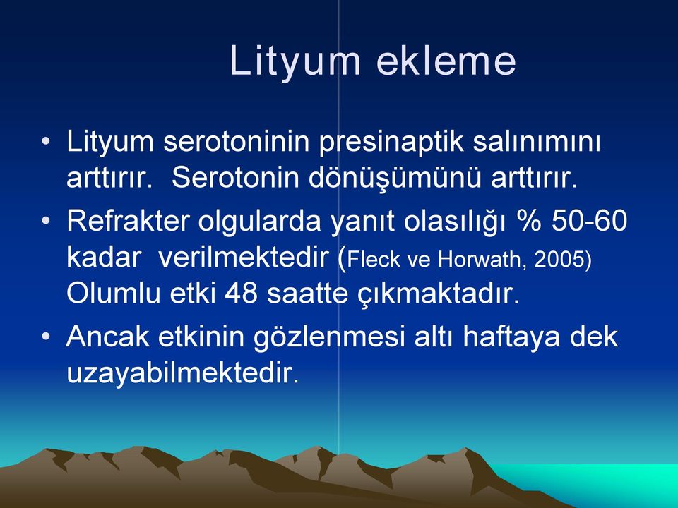 Refrakter olgularda yanıt olasılığı % 50 60 kadar verilmektedir