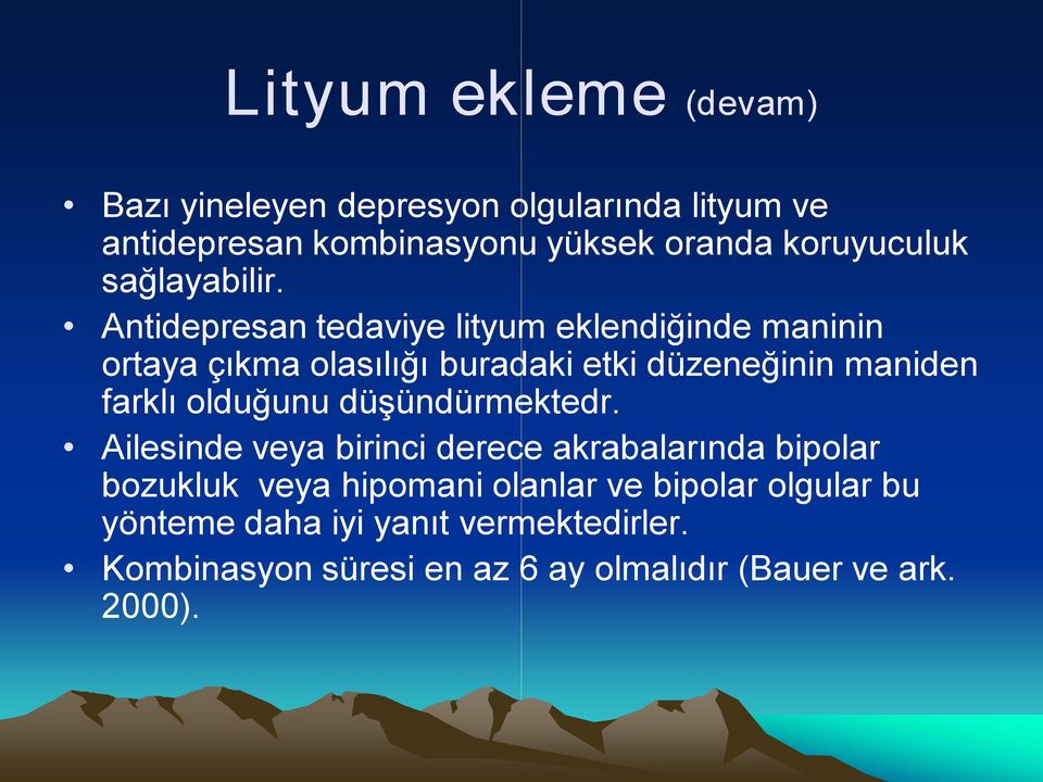 Antidepresan tedaviye lityum eklendiğinde maninin ortaya çıkma olasılığı buradaki etki düzeneğinin maniden farklı