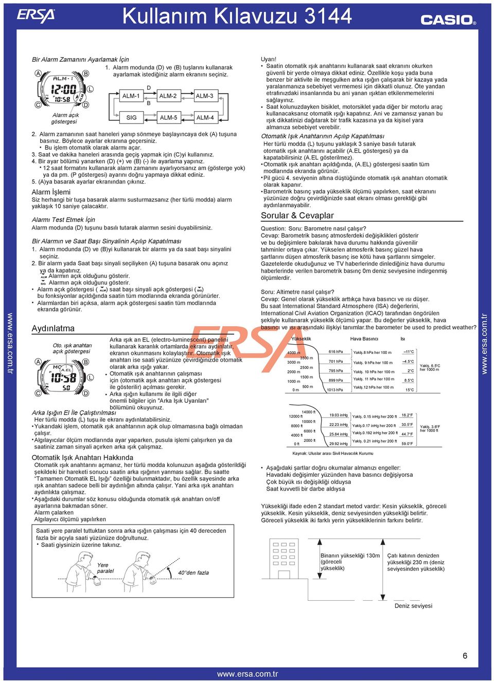 Bu işem otomatik oarak aarmı açar. 3. Saat ve dakika haneeri arasında geçiş yapmak için (C)yi kuanınız. 4. Bir ayar böümü yanarken (D) (+) ve (B) (-) ie ayarama yapınız.