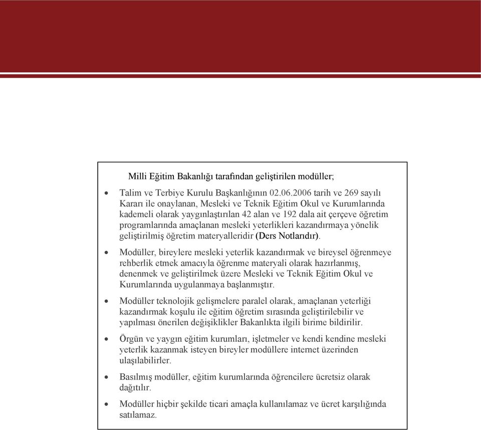 yeterlikleri kazandırmaya yönelik geliştirilmiş öğretim materyalleridir (Ders Notlarıdır).