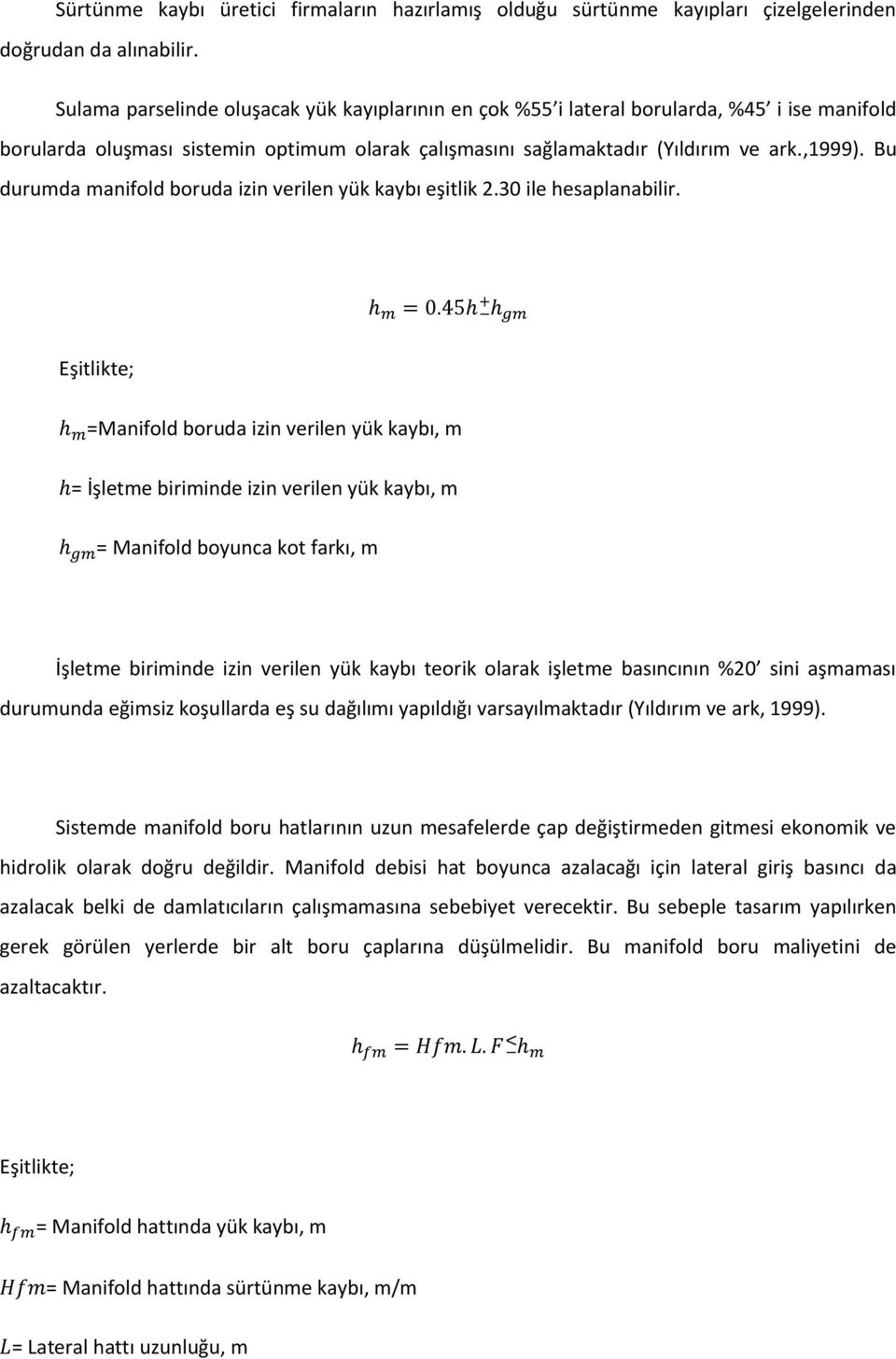 Bu du u da a ifold o uda izi e ile yük kay ı eşitlik. ile hesapla a ili. + h =.