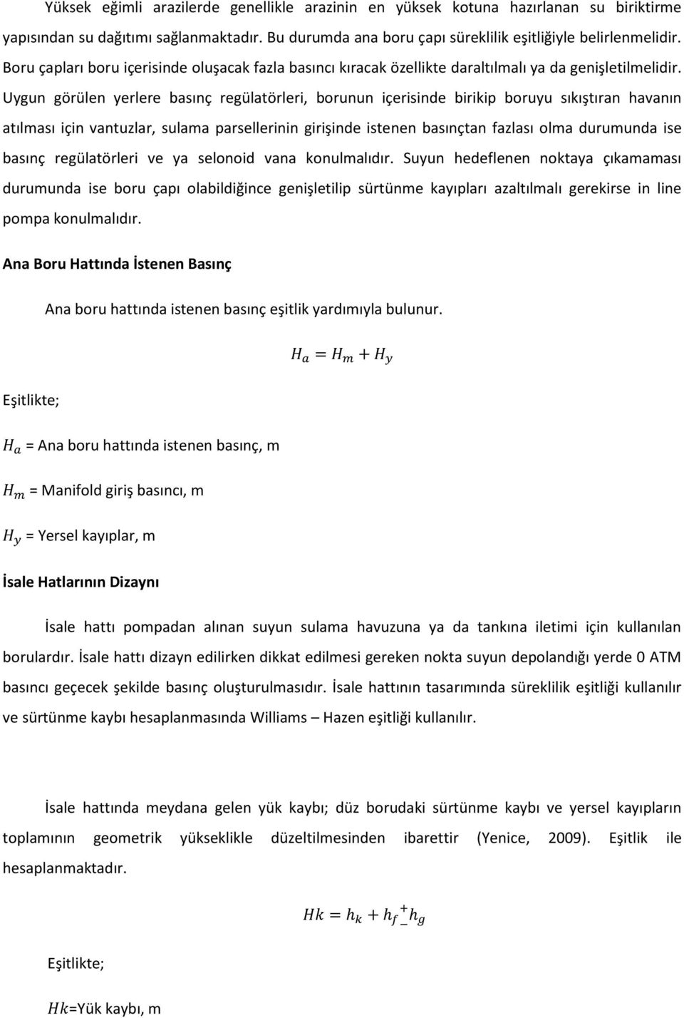 Uygu gö üle ye le e ası ç egülatö le i, o u u içe isi de i ikip o uyu sıkıştı a ha a ı atıl ası içi a tuzla, sula a pa selle i i gi işi de iste e ası çta fazlası ol a du u u da ise ası ç egülatö le i