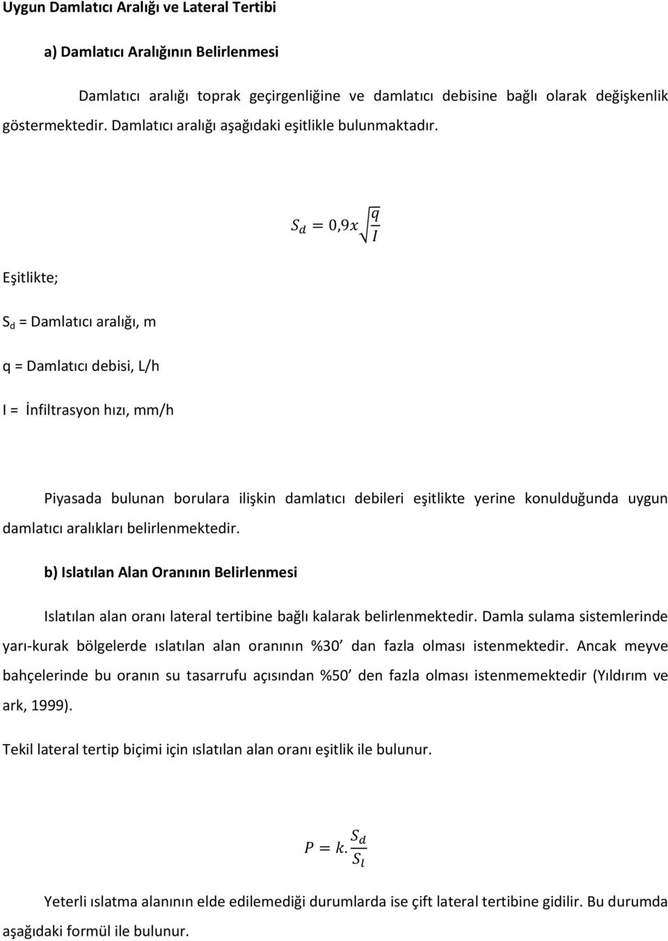 =, S d = Da latı ı a alığı, = Da latı ı de isi, L/h I = İ filt asyo hızı, /h Piyasada bulunan o ula a ilişki da latı ı de ile i eşitlikte ye i e ko ulduğu da uygu da latı ı a alıkla ı eli le ektedi.