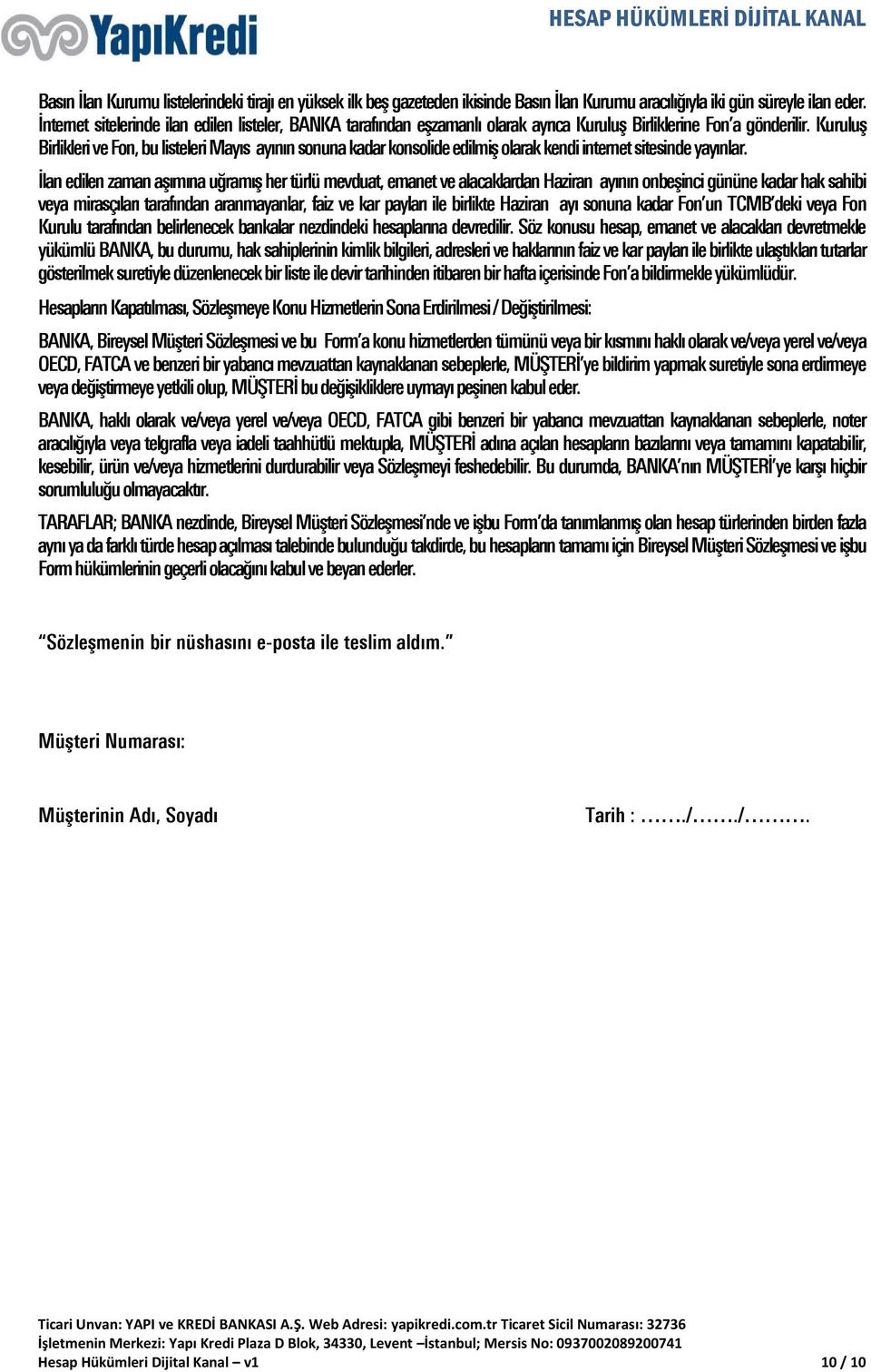 Kuruluş Birlikleri ve Fon, bu listeleri Mayıs ayının sonuna kadar konsolide edilmiş olarak kendi internet sitesinde yayınlar.