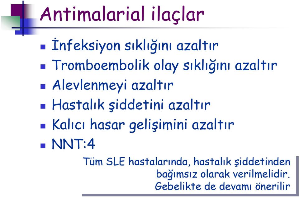 Kalıcı hasar geliģimini azaltır NNT:4 Tüm SLE hastalarında, hastalık