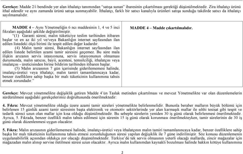 MADDE 4 Aynı Yönetmeliğin 6 ncı maddesinin 1, 4 ve 5 inci fıkraları aşağıdaki şekilde değiştirilmiştir.