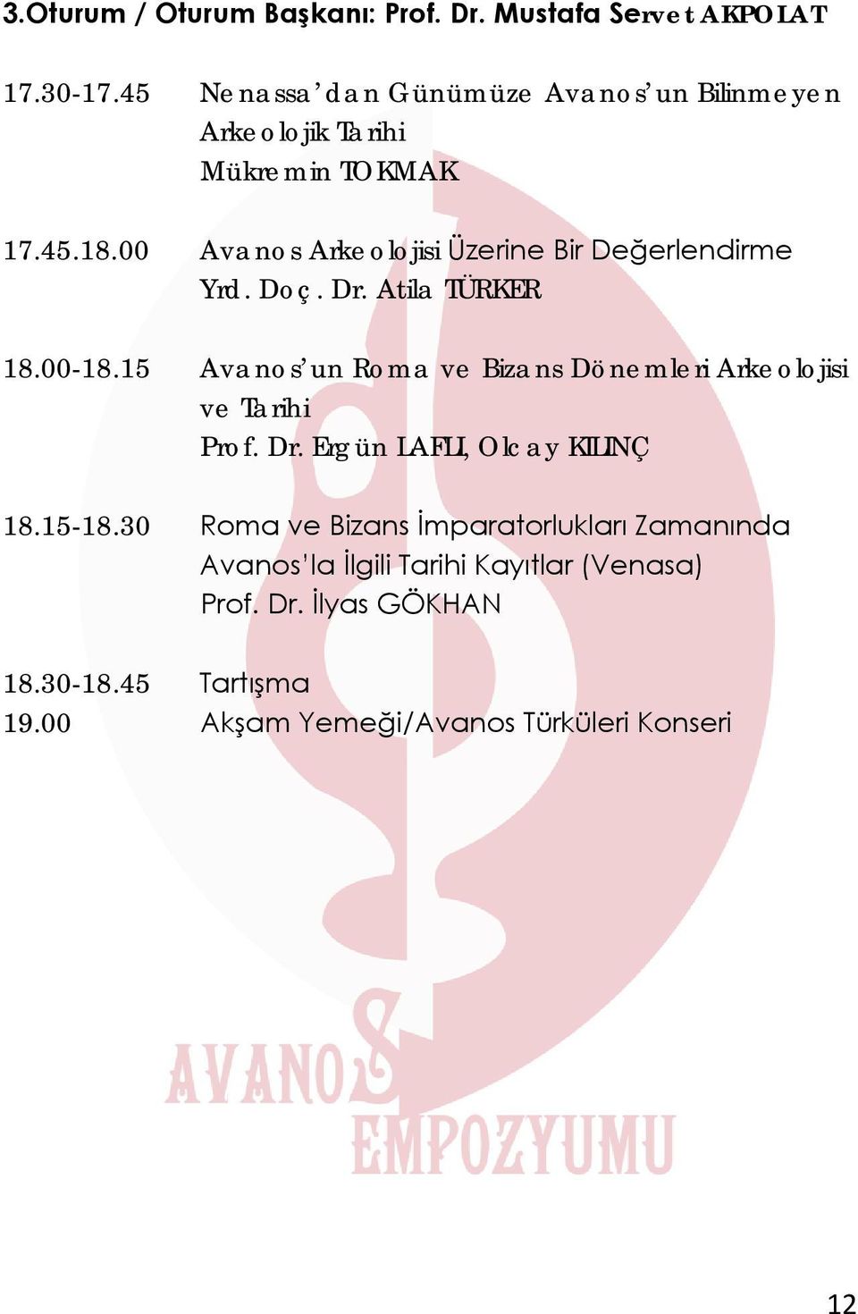 00 Avanos Arkeolojisi Üzerine Bir Değerlendirme Yrd. Doç. Dr. Atila TÜRKER 18.00-18.